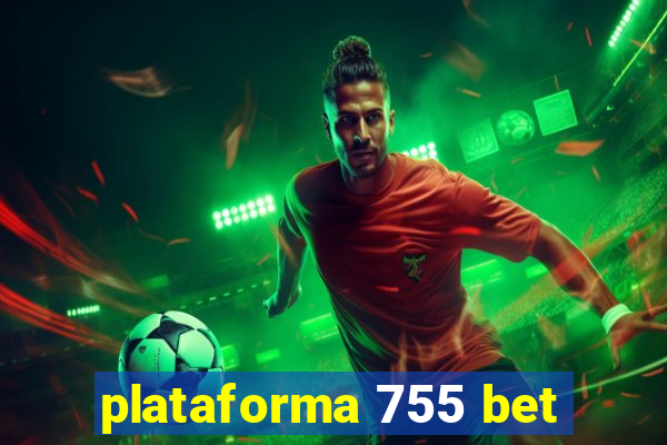 plataforma 755 bet